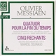 Olivier Messiaen - Quatuor Pour La Fin Du Temps - Cinq Rechants